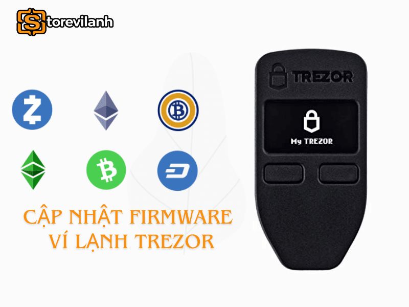 Hướng dẫn cập nhật firmware ví lạnh Trezor đơn giản, an toàn
