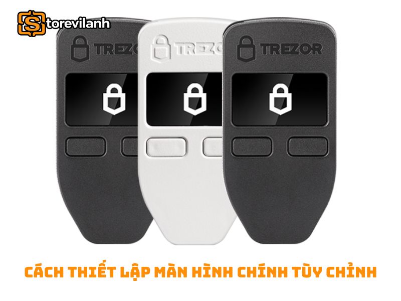 Thiết lập màn hình chính tùy chỉnh trên Trezor dễ dàng