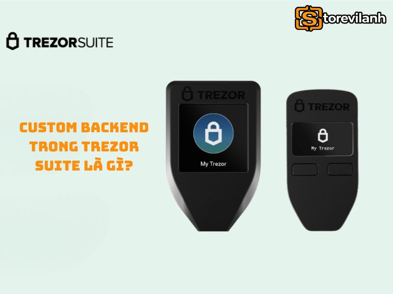 Backend trong Trezor Suite đ&oacute;ng vai tr&ograve; như lớp trung gian kết nối giữa v&iacute; cứng v&agrave; mạng blockchain