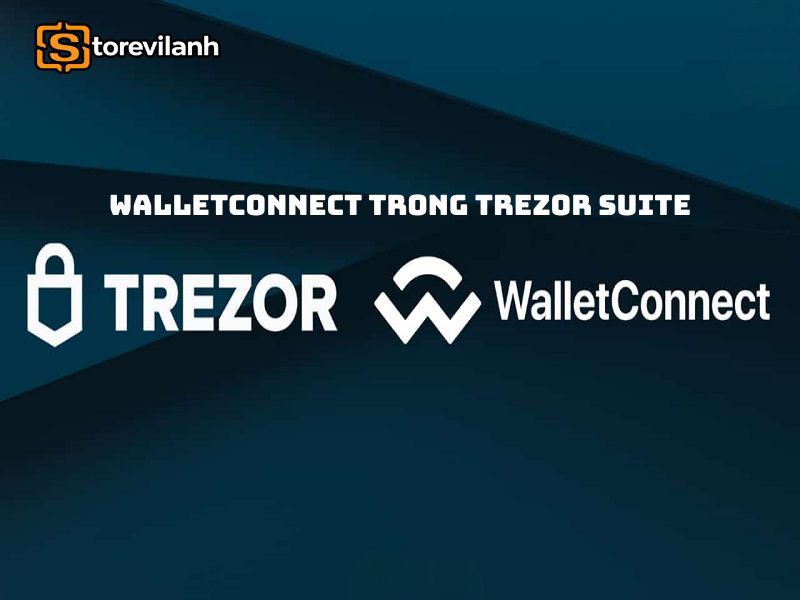WalletConnect trong Trezor Suite là gì? Kết nối & sử dụng