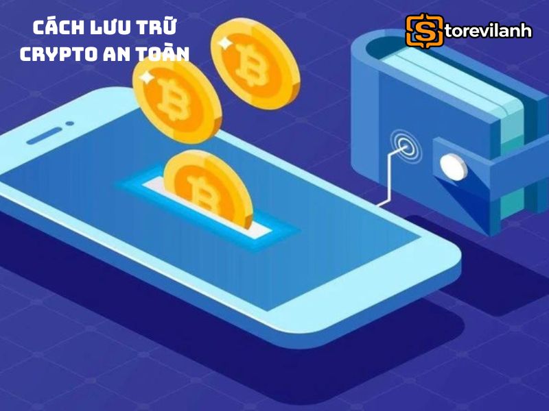 Top 3 cách lưu trữ Crypto an toàn và hiệu quả cho nhà đầu tư