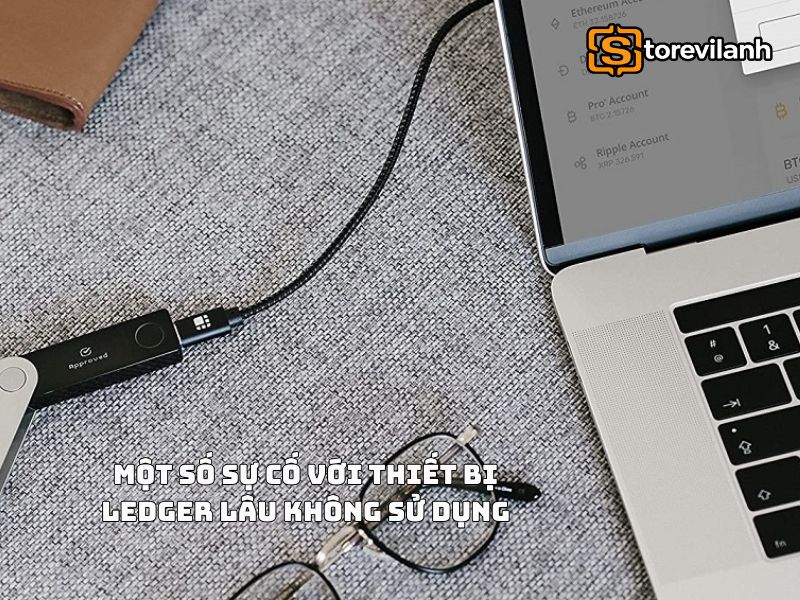 Một số sự cố với thiết bị Ledger lâu không sử dụng