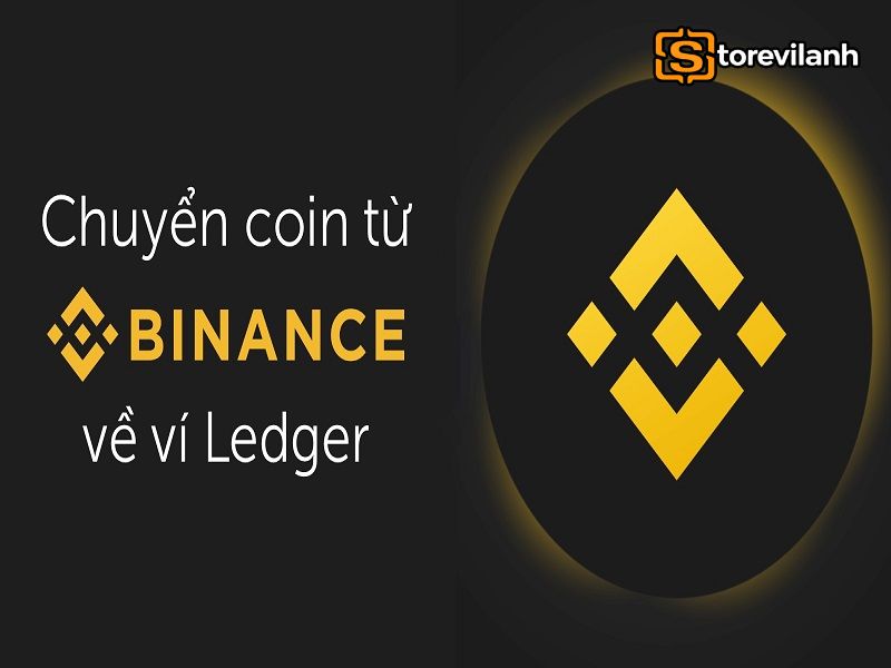 Các bước rút coin từ Binance về ví lạnh Ledger nhanh chóng