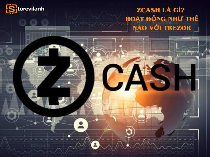 Zcash là gì? Hoạt động như thế nào với Trezor