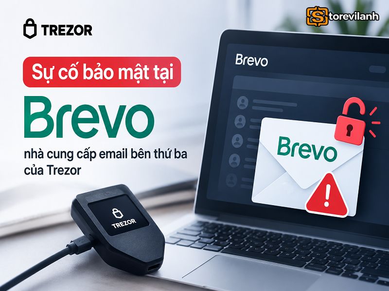 Sự cố Brevo l&agrave;m lộ khoảng 347.000 email đăng k&yacute; Trezor v&agrave; ph&aacute;t sinh nguy cơ phishing